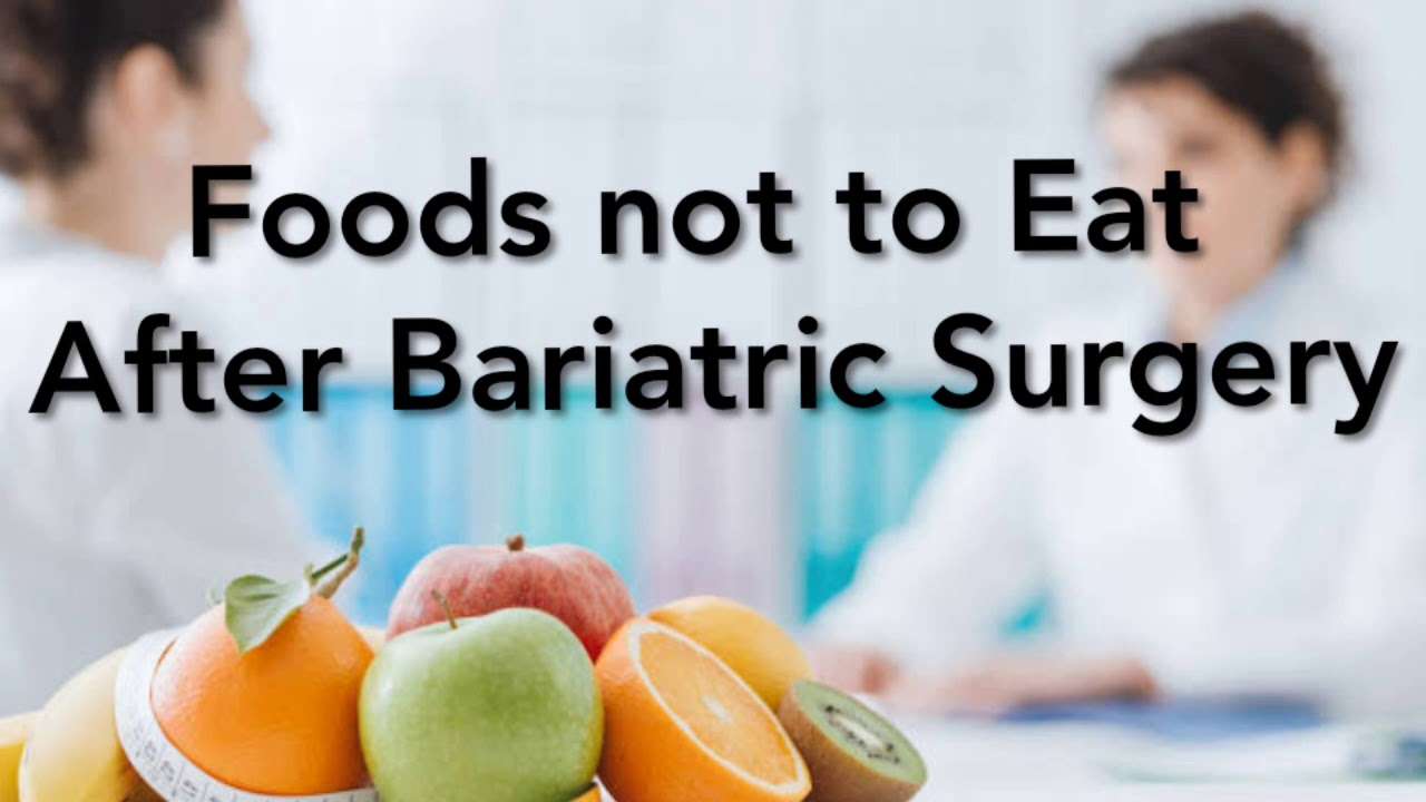 Foods not to eat after Bariatric Surgery